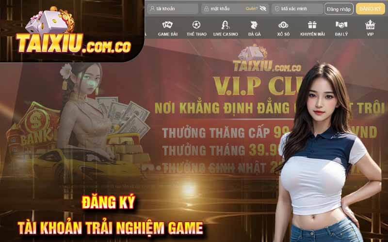 Đăng Ký Taixiu Trải Nghiệm Game Nhận Ngay 100k