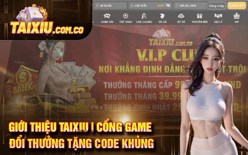 Giới Thiệu Taixiu | Cổng Game Đổi Thưởng Tặng Code Khủng