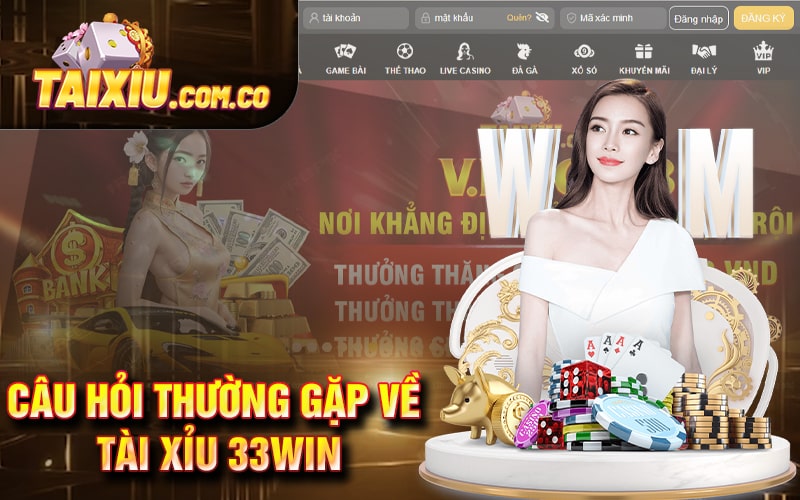 Câu hỏi thường gặp về Tài Xỉu 33WIN